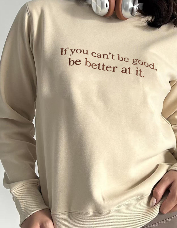 "Be better at it" Crewneck