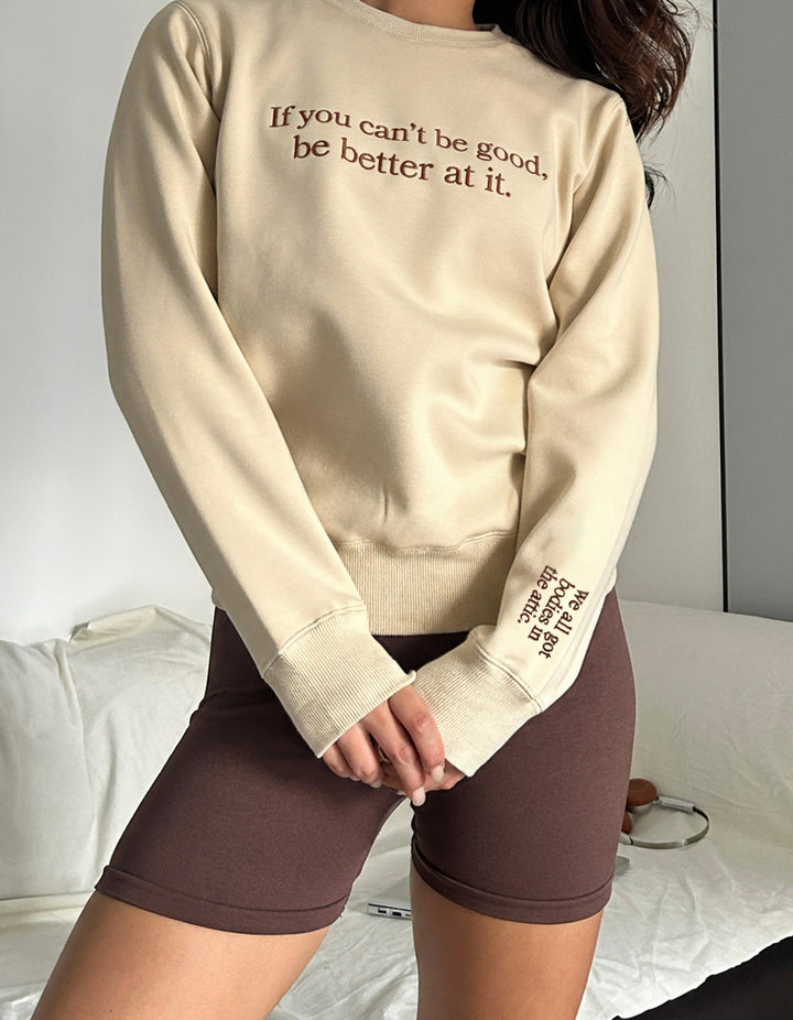 "Be better at it" Crewneck