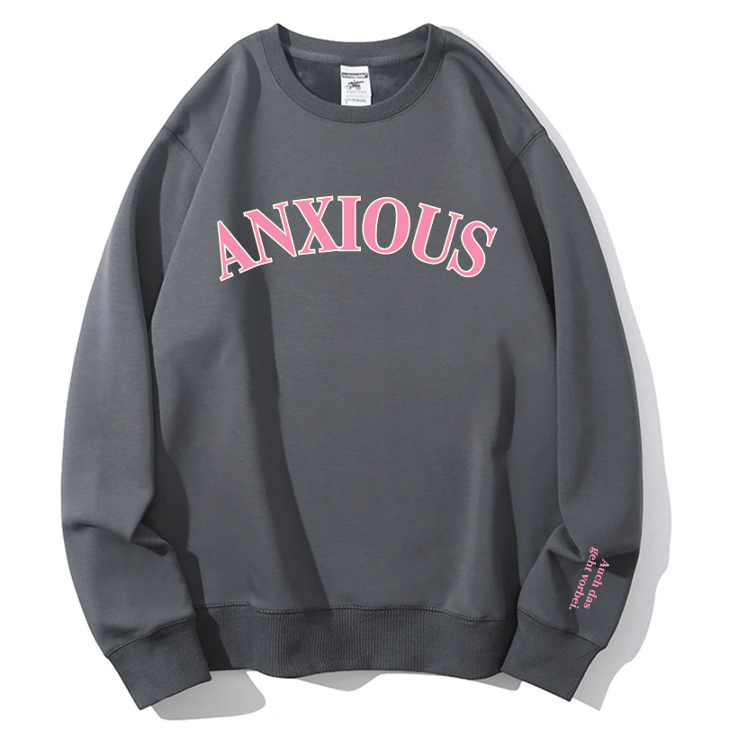 "ANXIOUS" Rundhals-Sweatshirt - Auch das geht vorbei.