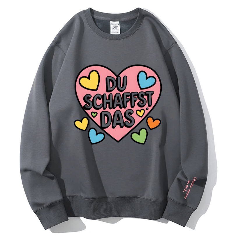 "DU SCHAFFST DAS" Rundhals-Sweatshirt – Glaube immer an dich.