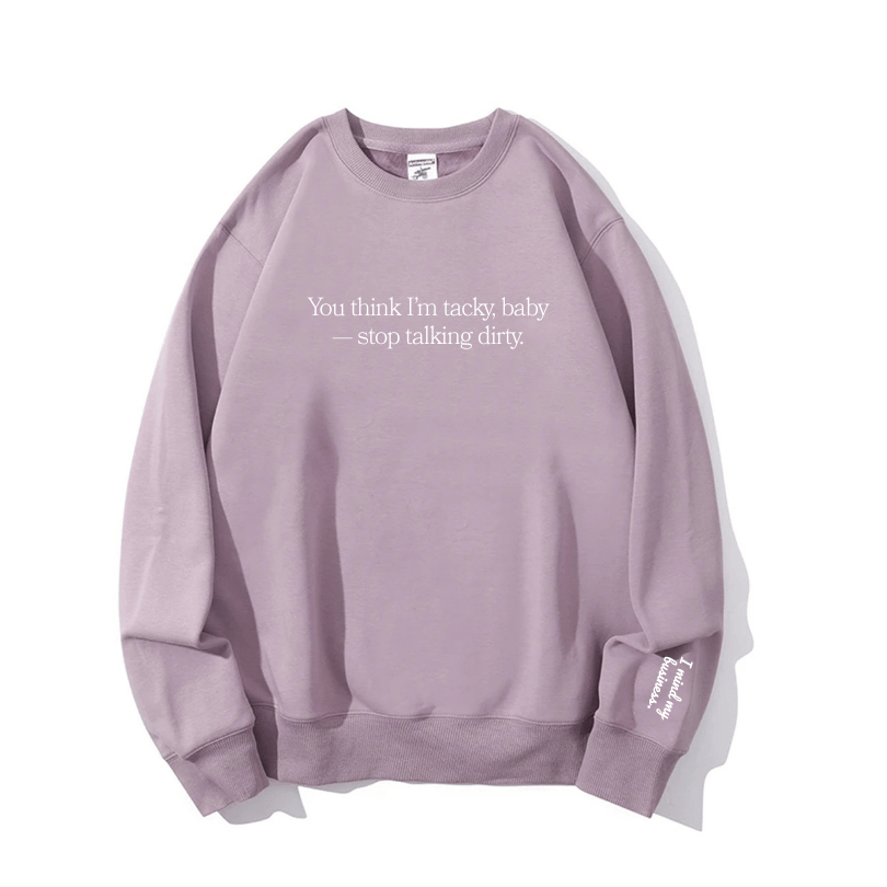 "Stop talking dirty" Crewneck