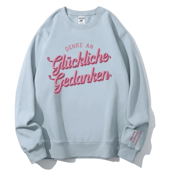 "Denke an glückliche Gedanken" Rundhals-Sweatshirt