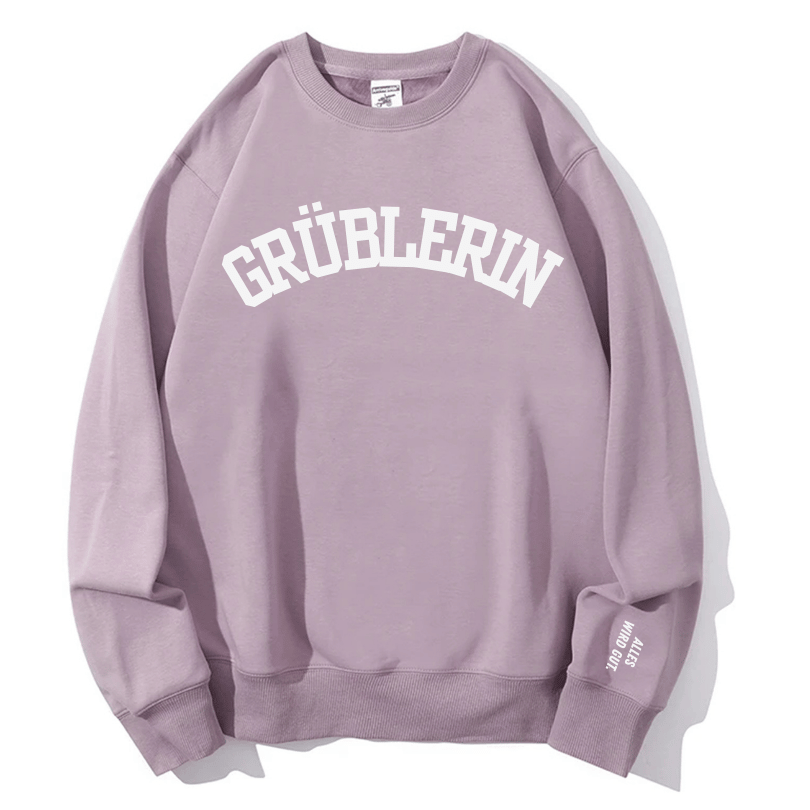"Grüblerin" Rundhals-Sweatshirt – Alles wird gut.