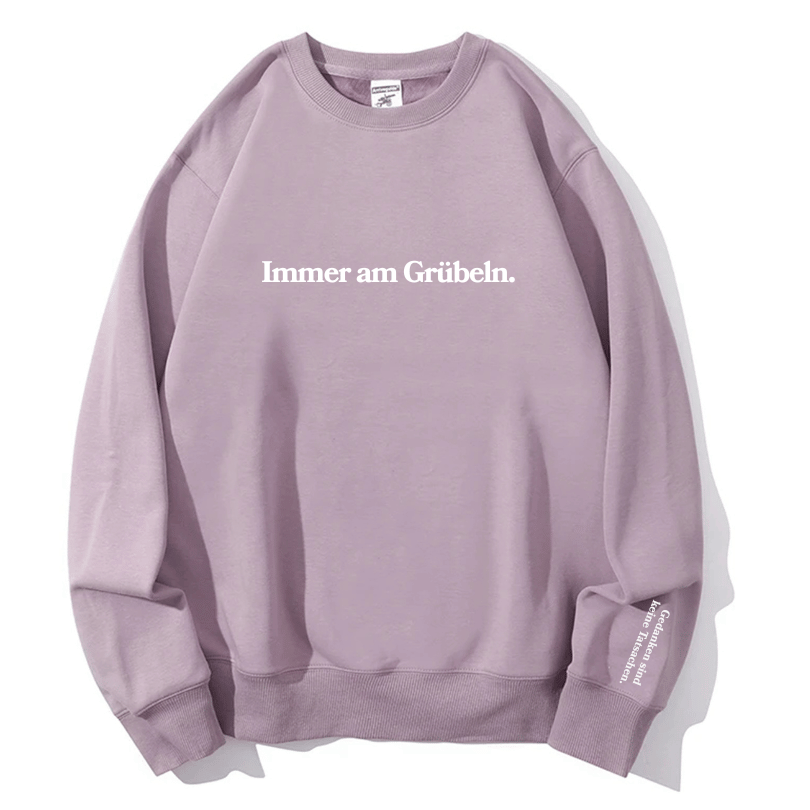 "Immer am Grübeln." Rundhals-Sweatshirt – Gedanken sind keine Tatsachen.