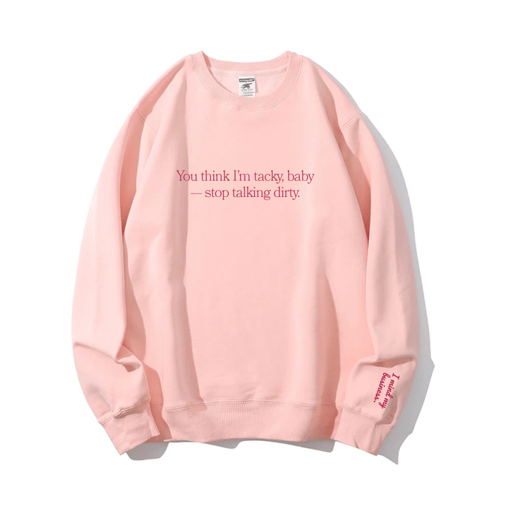 "Stop talking dirty" Crewneck