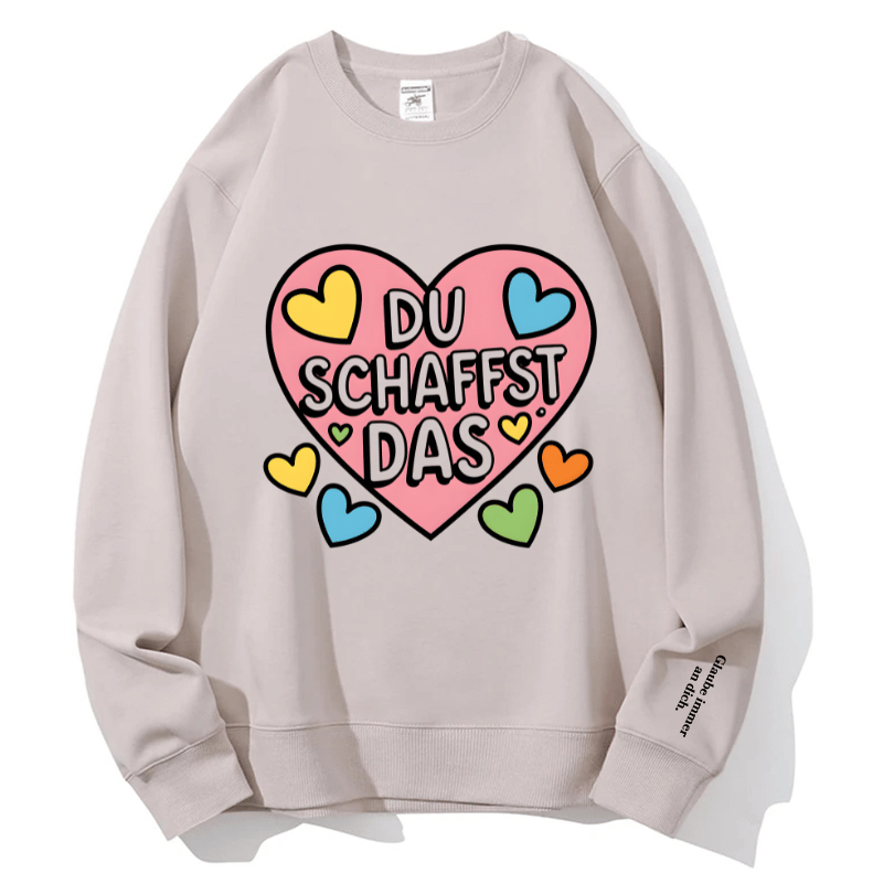 "DU SCHAFFST DAS" Rundhals-Sweatshirt – Glaube immer an dich.