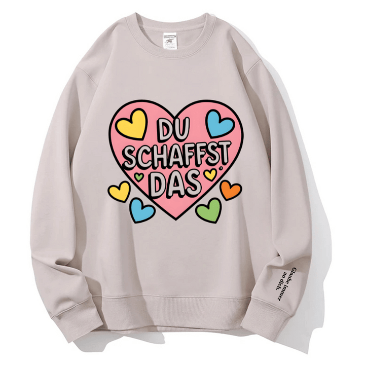 "DU SCHAFFST DAS" Rundhals-Sweatshirt – Glaube immer an dich.