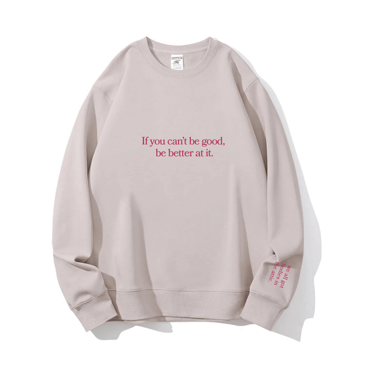 "Be better at it" Crewneck