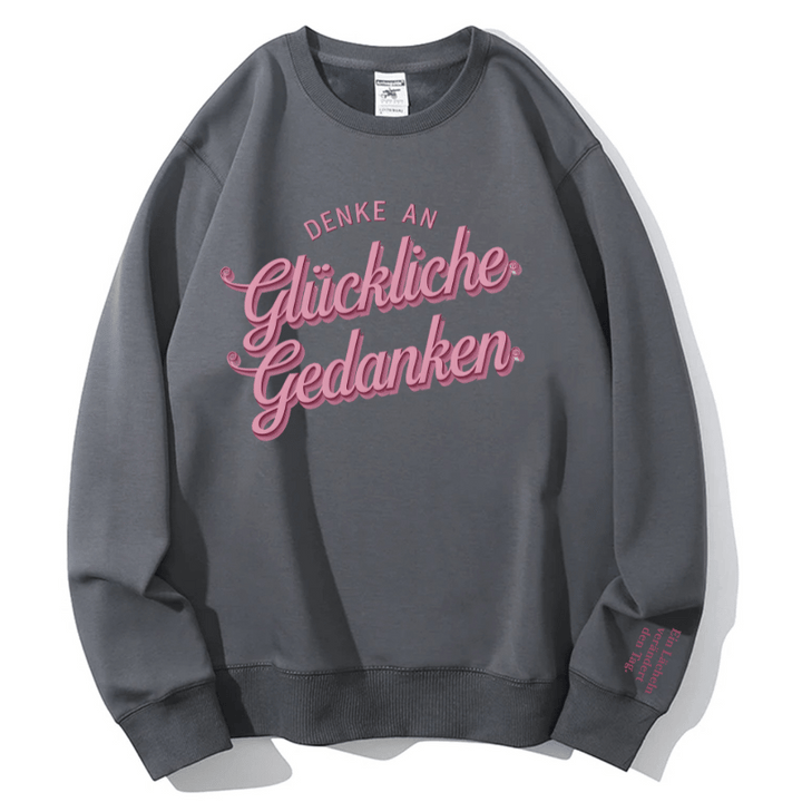 "Denke an glückliche Gedanken" Rundhals-Sweatshirt