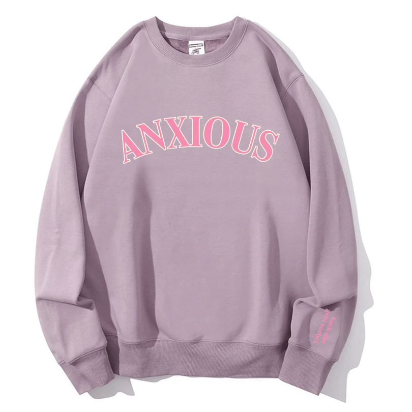 "ANXIOUS" Rundhals-Sweatshirt - Auch das geht vorbei.