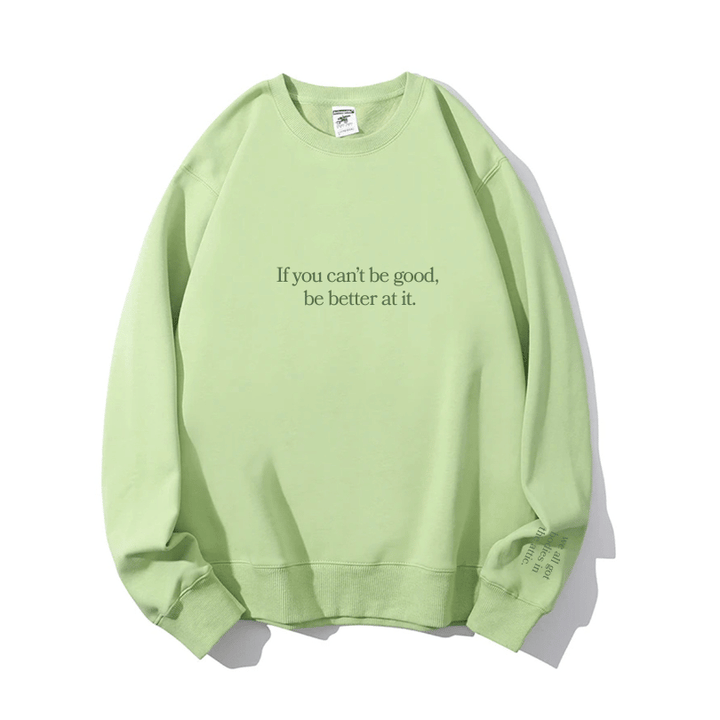 "Be better at it" Crewneck