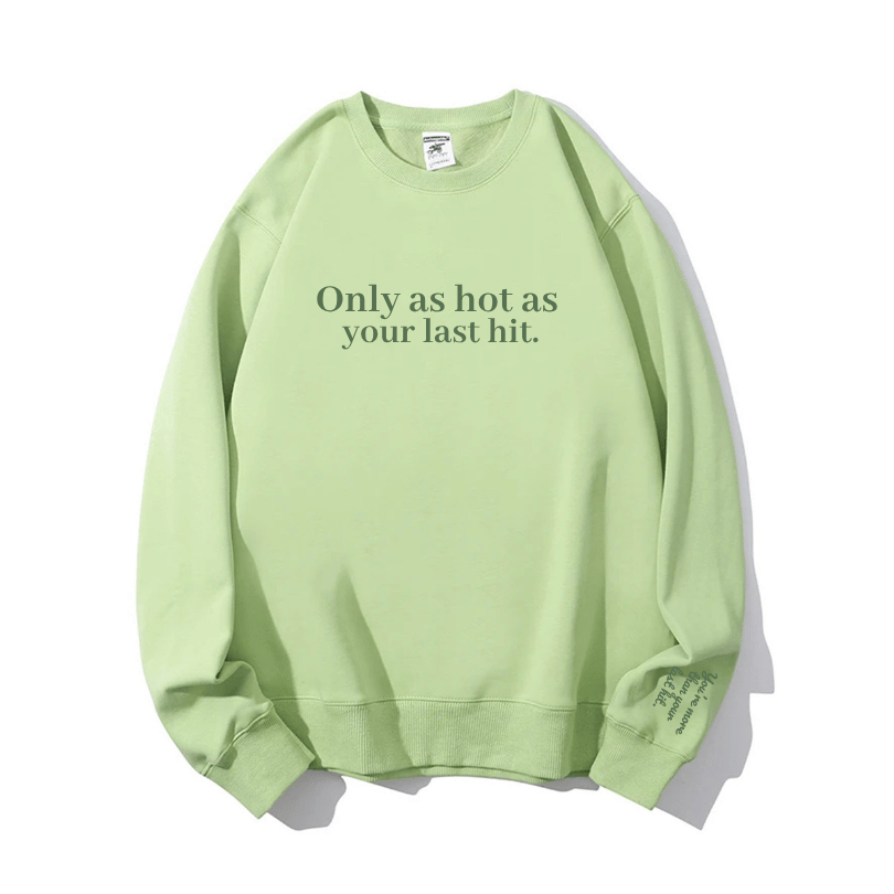 "You’re more than your last hit." Crewneck