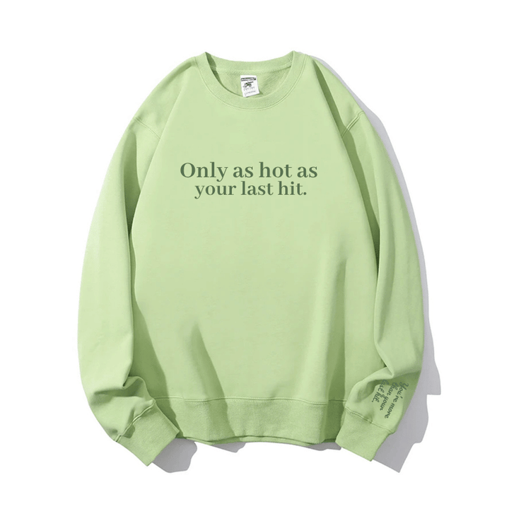 "You’re more than your last hit." Crewneck