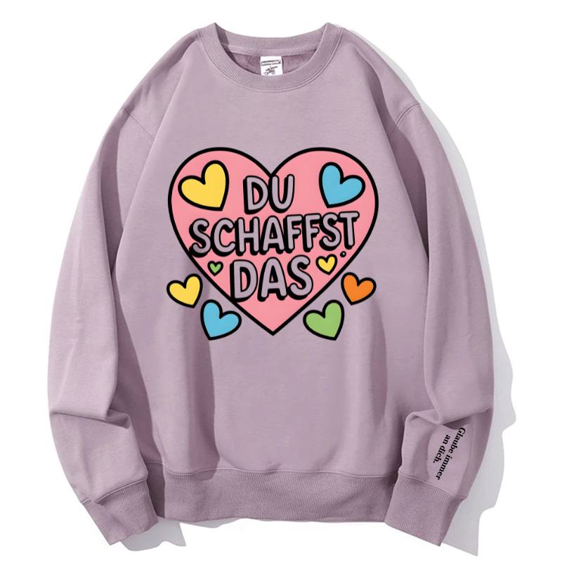 "DU SCHAFFST DAS" Rundhals-Sweatshirt – Glaube immer an dich.