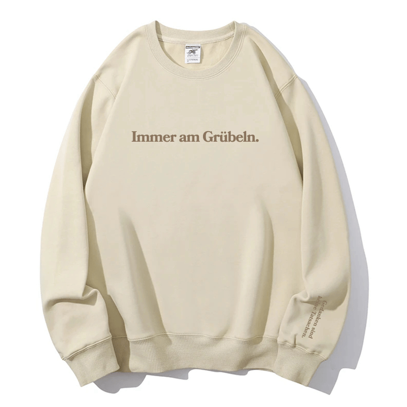 "Immer am Grübeln." Rundhals-Sweatshirt – Gedanken sind keine Tatsachen.