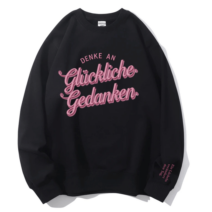 "Denke an glückliche Gedanken" Rundhals-Sweatshirt