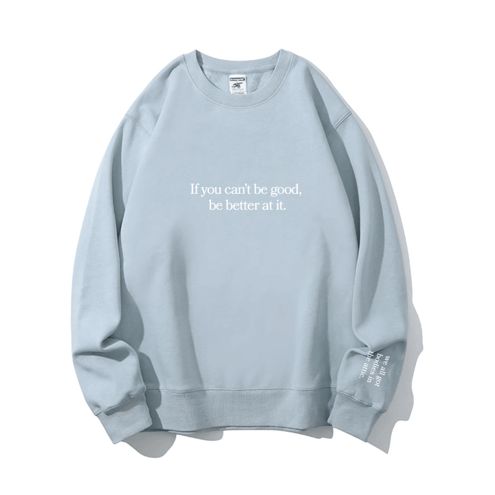 "Be better at it" Crewneck