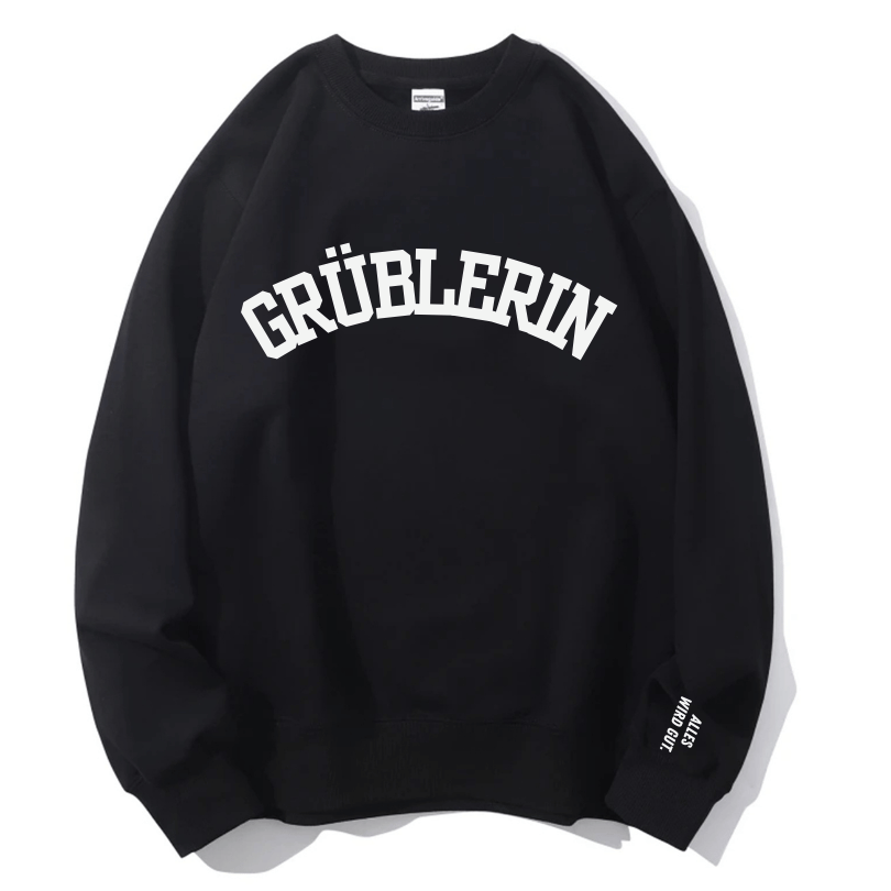 "Grüblerin" Rundhals-Sweatshirt – Alles wird gut.