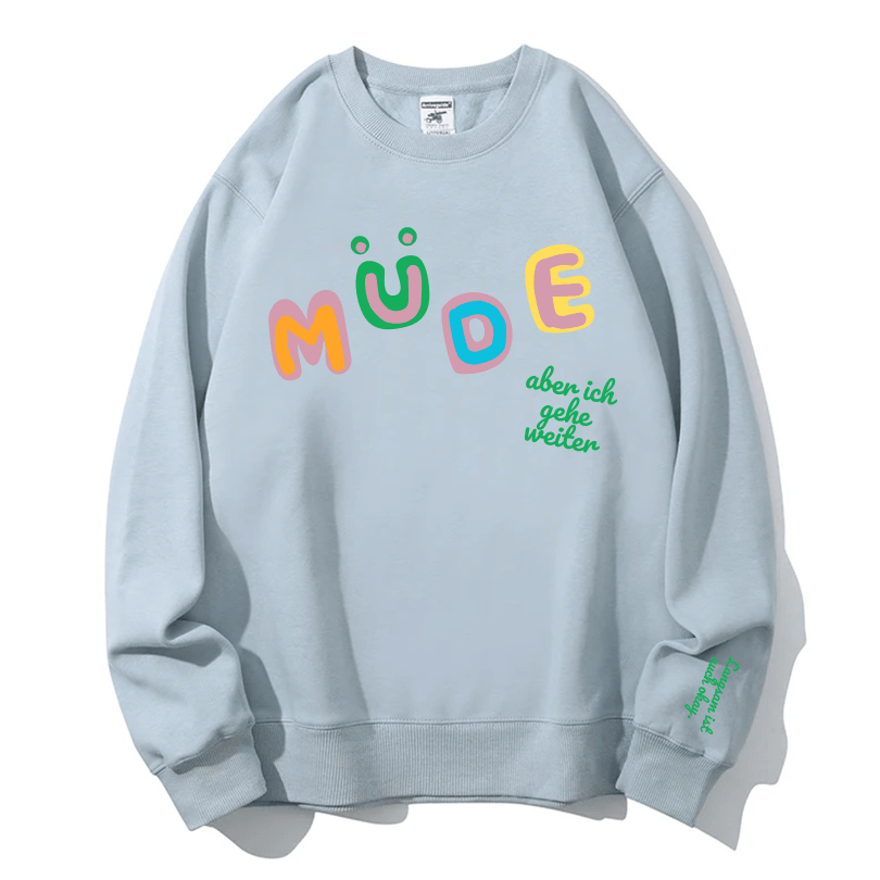 "Müde (aber ich gehe weiter) " Rundhals-Sweatshirt - Langsam ist auch okay.
