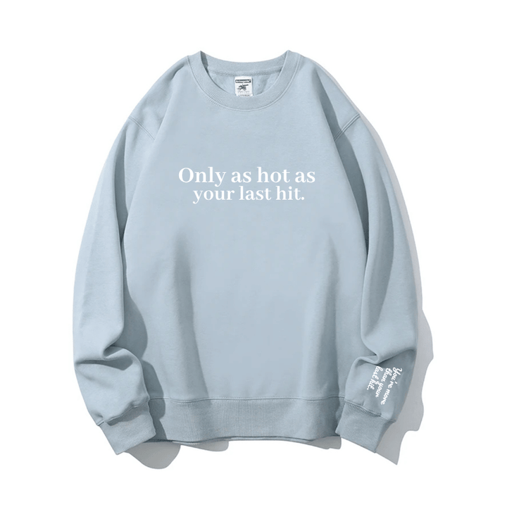 "You’re more than your last hit." Crewneck