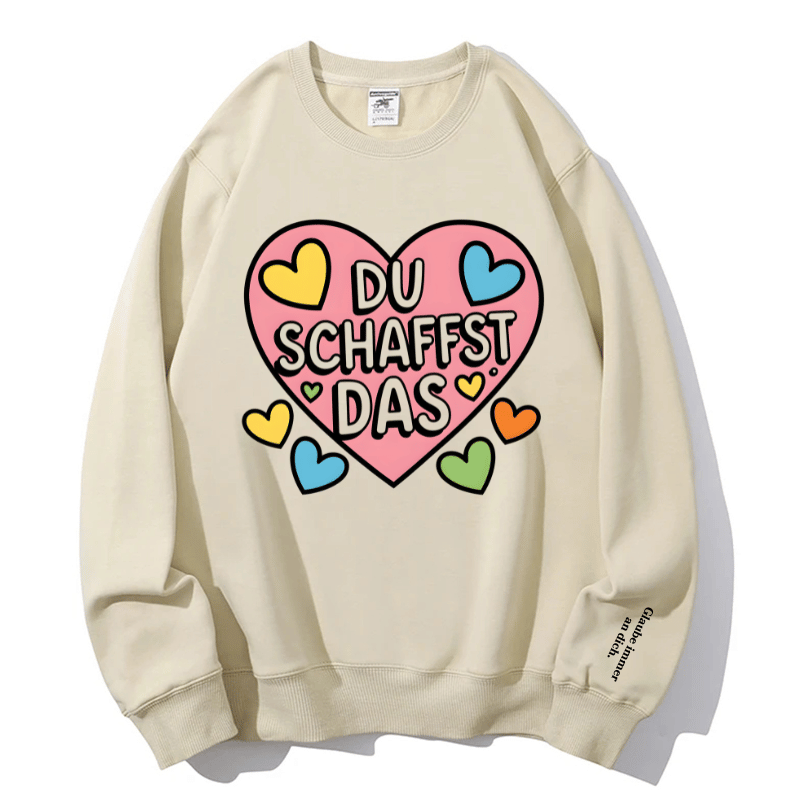 "DU SCHAFFST DAS" Rundhals-Sweatshirt – Glaube immer an dich.