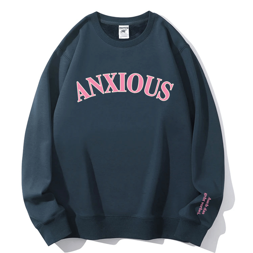 "ANXIOUS" Rundhals-Sweatshirt - Auch das geht vorbei.