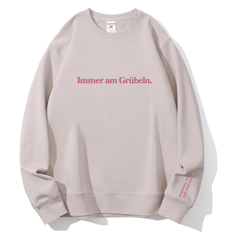"Immer am Grübeln." Rundhals-Sweatshirt – Gedanken sind keine Tatsachen.