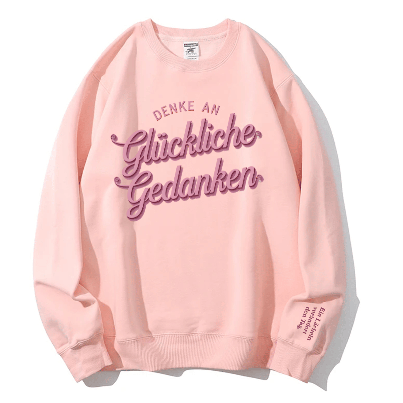 "Denke an glückliche Gedanken" Rundhals-Sweatshirt