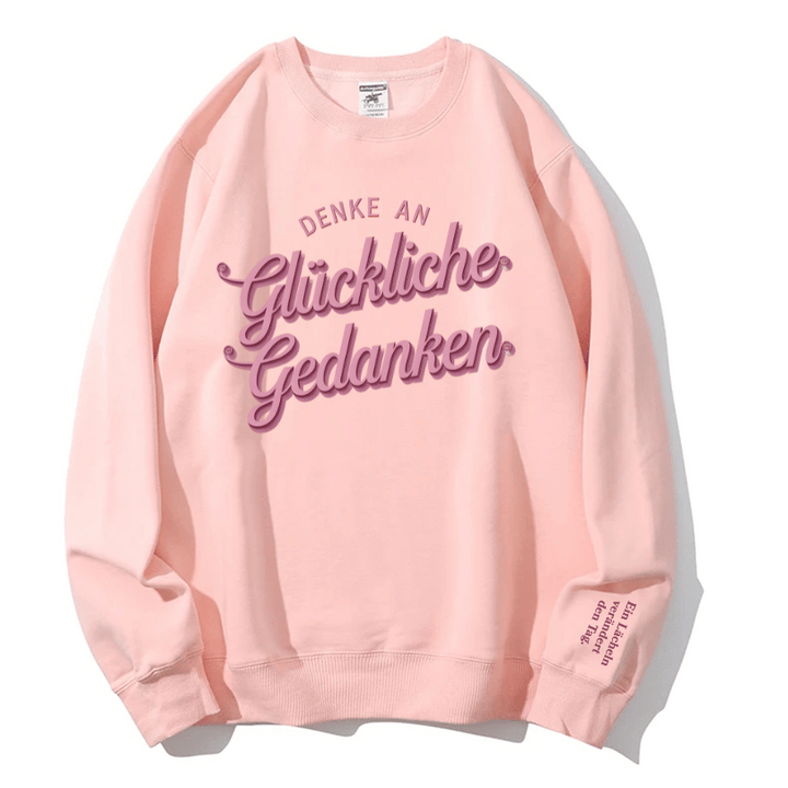 "Denke an glückliche Gedanken" Rundhals-Sweatshirt