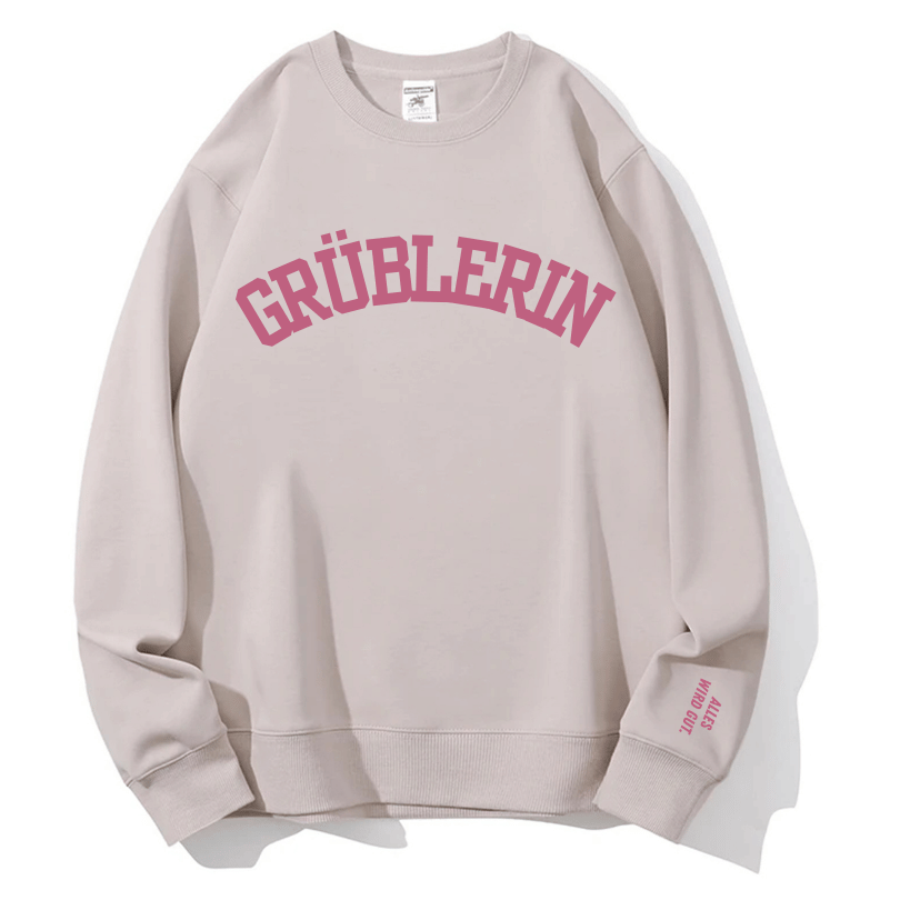 "Grüblerin" Rundhals-Sweatshirt – Alles wird gut.