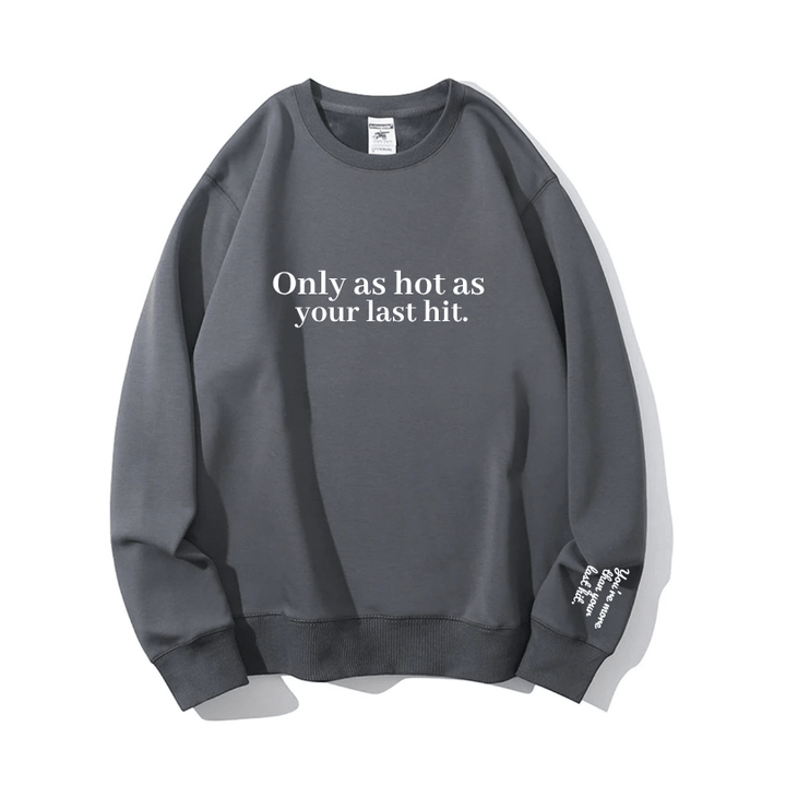 "You’re more than your last hit." Crewneck