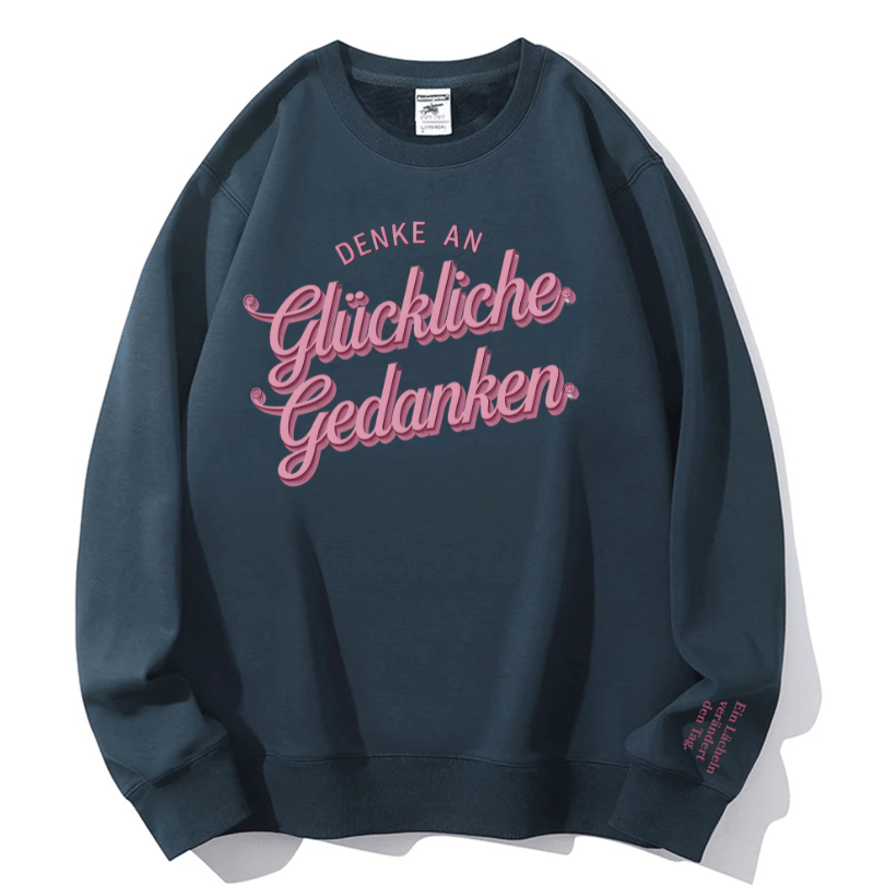 "Denke an glückliche Gedanken" Rundhals-Sweatshirt