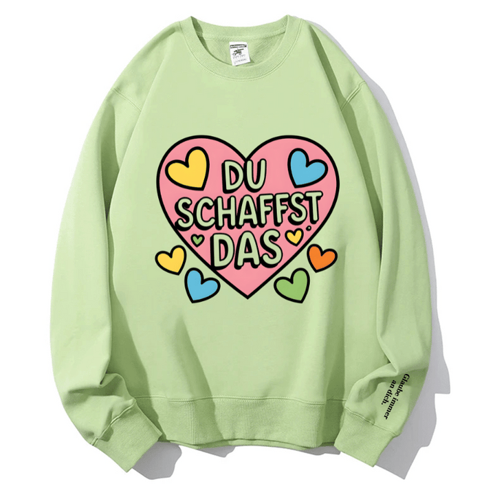 "DU SCHAFFST DAS" Rundhals-Sweatshirt – Glaube immer an dich.