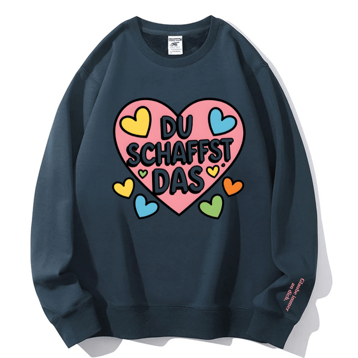 "DU SCHAFFST DAS" Rundhals-Sweatshirt – Glaube immer an dich.