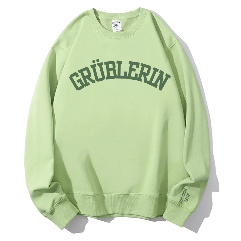 "Grüblerin" Rundhals-Sweatshirt – Alles wird gut.