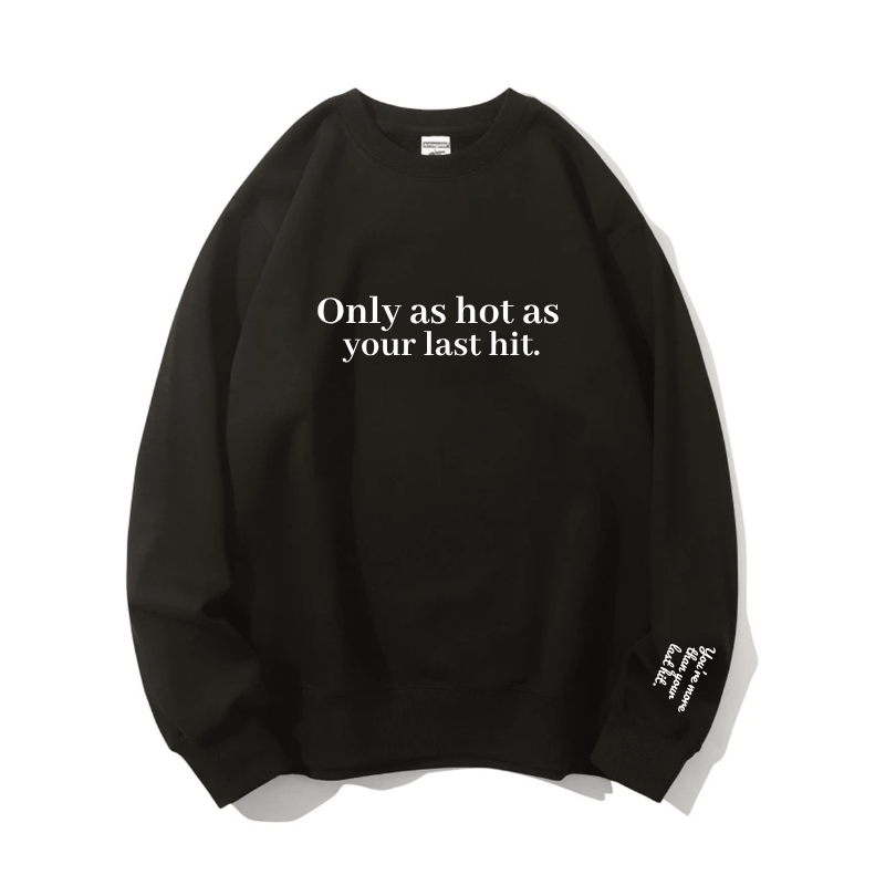"You’re more than your last hit." Crewneck