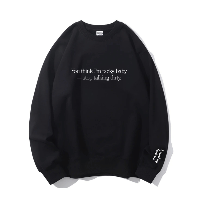 "Stop talking dirty" Crewneck