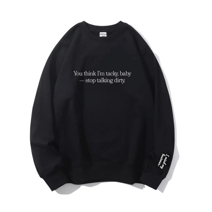 "Stop talking dirty" Crewneck