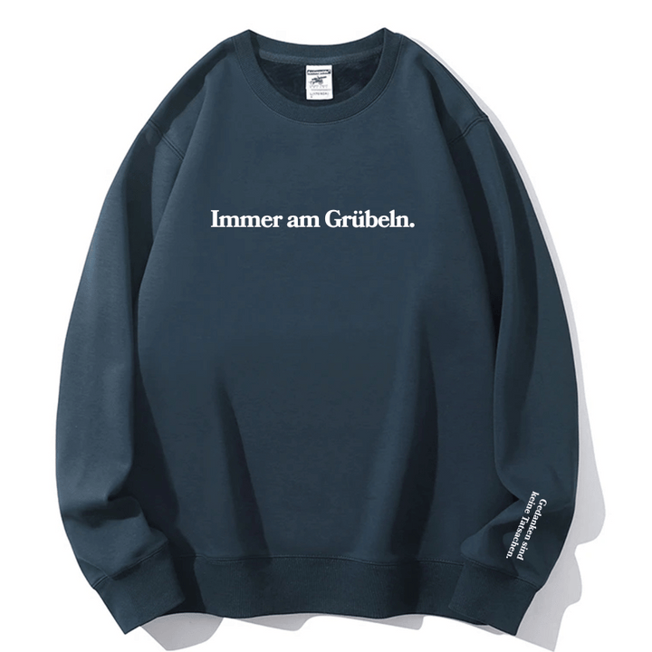 "Immer am Grübeln." Rundhals-Sweatshirt – Gedanken sind keine Tatsachen.