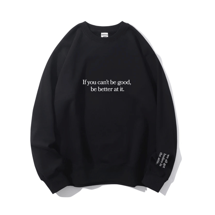 "Be better at it" Crewneck