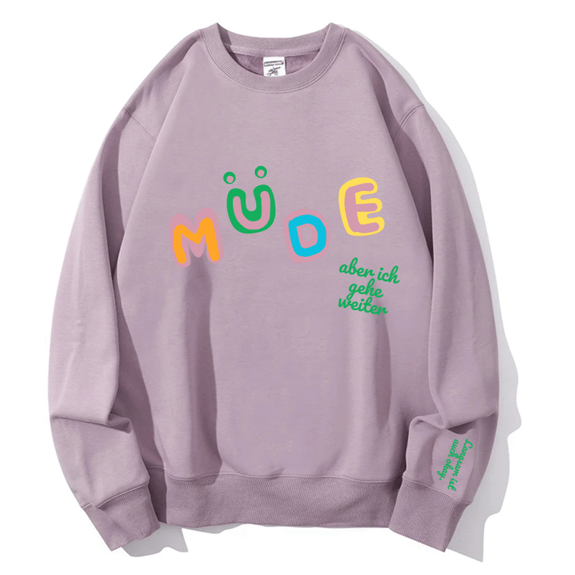 "Müde (aber ich gehe weiter) " Rundhals-Sweatshirt - Langsam ist auch okay.