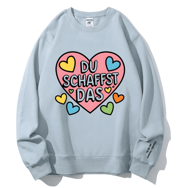 "DU SCHAFFST DAS" Rundhals-Sweatshirt – Glaube immer an dich.